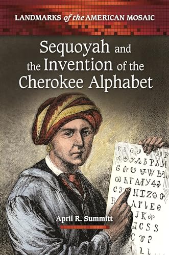 Sequoyah and the Invention of the Cherokee Alphabet (Landmarks of the American Mosaic)